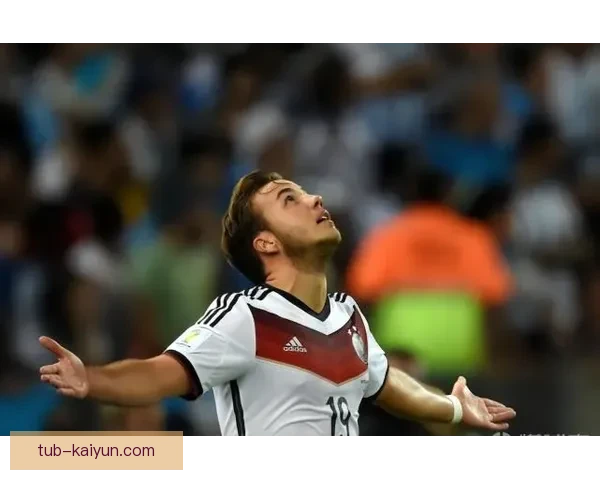 德甲：马里奥·格策近期表现稳健，状态持续提升升